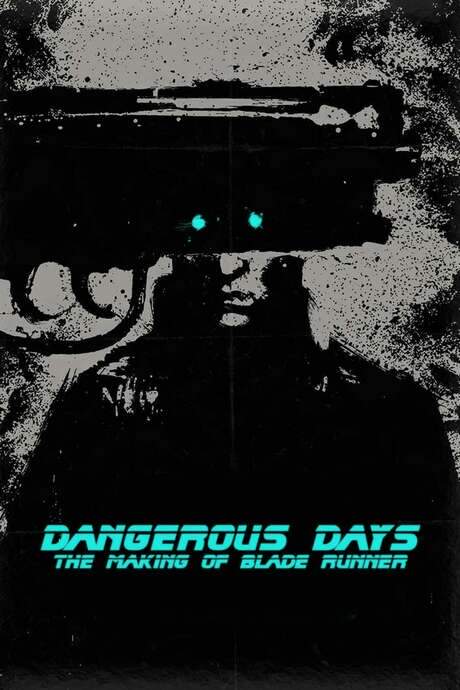 Dangerous Days: Making Blade Runner (2007) movie poster