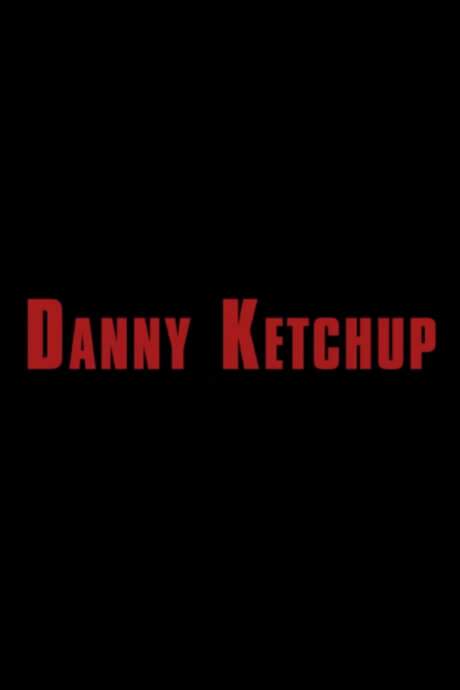 Danny Ketchup (2020) movie poster