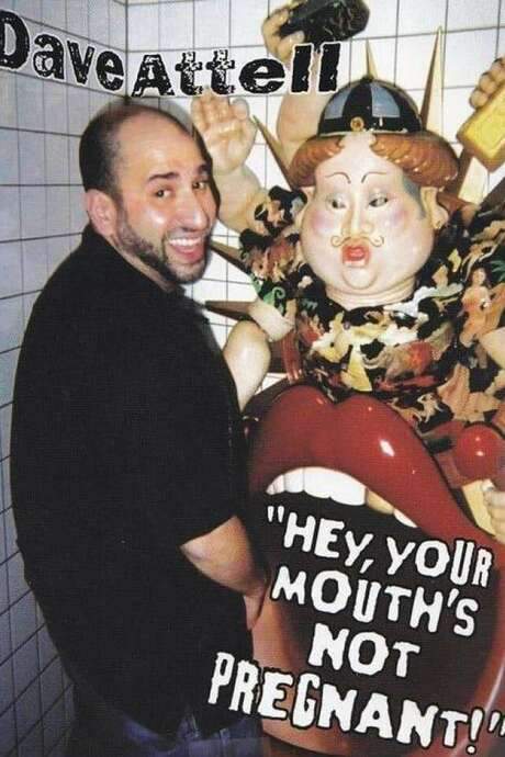 Dave Attell: Hey, Your Mouth’s Not Pregnant! (2006) movie poster