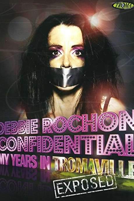 Debbie Rochon Confidential: My Years in Tromaville Exposed! (2006) movie poster