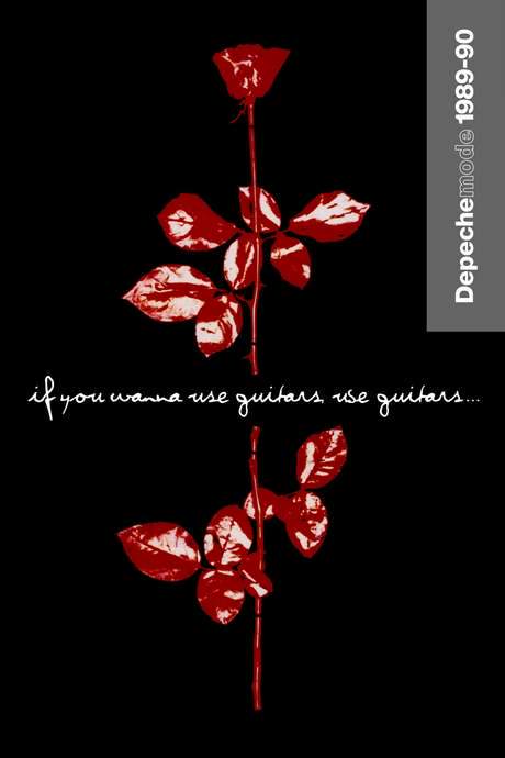 Depeche Mode: 1989–90 “If You Wanna Use Guitars, Use Guitars…” (2006) movie poster