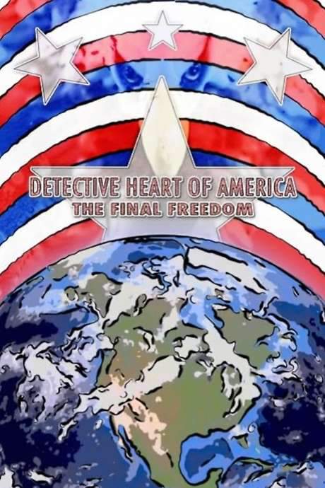 Detective Heart of America: The Final Freedom (2015) movie poster