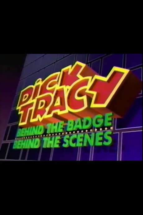 Dick Tracy: Behind the Badge, Behind the Scenes (1990) movie poster