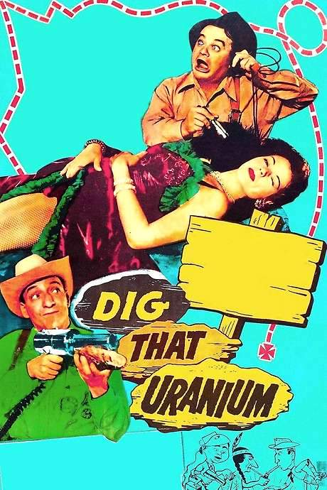Dig That Uranium (1955) movie poster