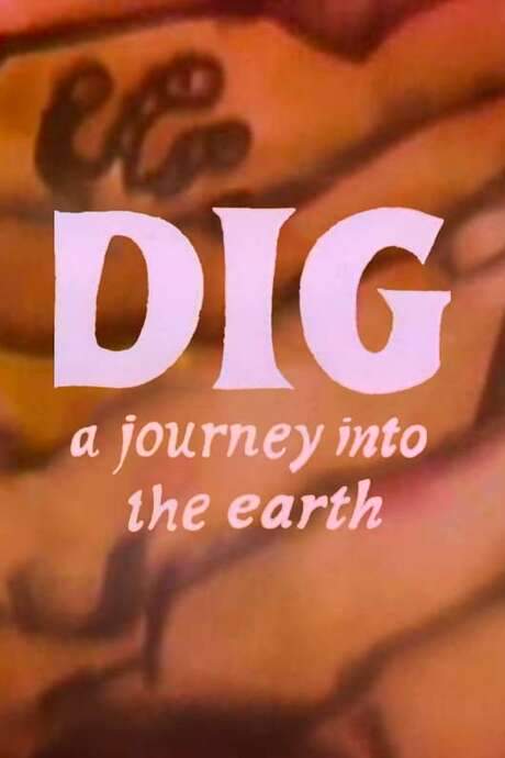 Dig: A Journey Into Earth (1972) movie poster