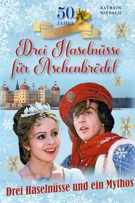 Drei Haselnüsse und ein Mythos - 50 Jahre Aschenbrödel (2023) movie poster