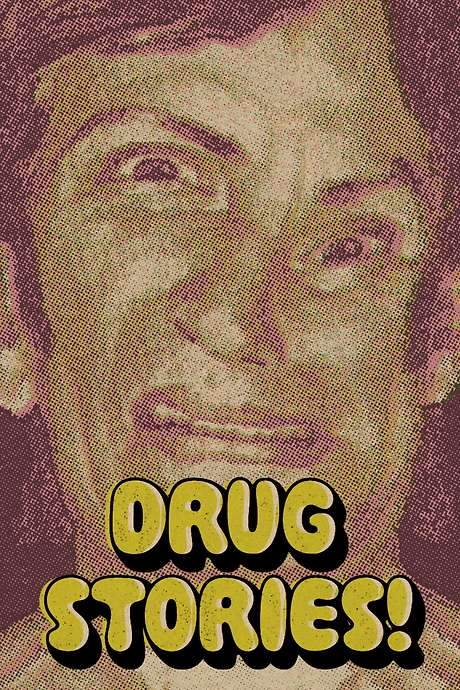Drug Stories! Narcotic Nightmares and Hallucinogenic Hellrides (2018) movie poster