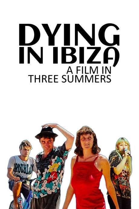 Dying in Ibiza (A Film in Three Summers) (2022) movie poster
