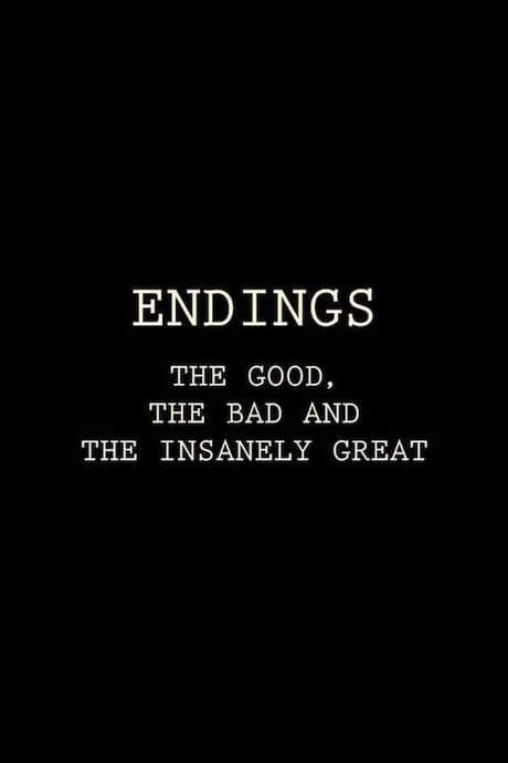 Endings: The Good, The Bad, and the Insanely Great (2017) movie poster