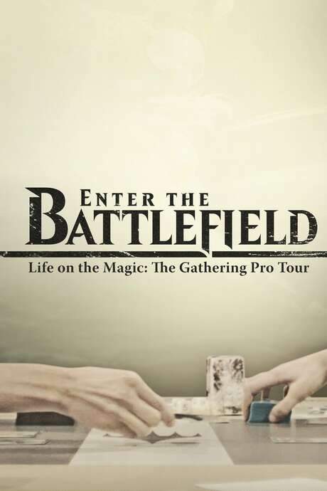 Enter the Battlefield: Life on the Magic - The Gathering Pro Tour (2016) movie poster