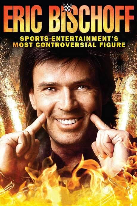 Eric Bischoff: Sports Entertainment’s Most Controversial Figure (2016) movie poster