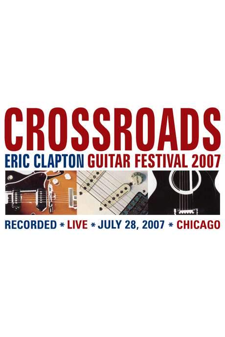 Eric Clapton’s Crossroads Guitar Festival 2007 movie poster