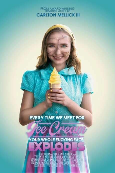 Every Time We Meet for Ice Cream Your Whole F*cking Face Explodes (2022) movie poster