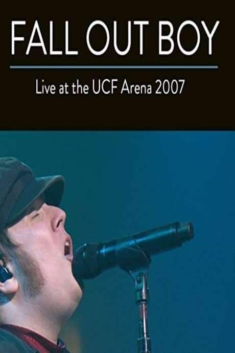 Fall Out Boy: Live from UCF Arena (2007) movie poster