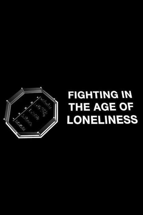 Fighting in the Age of Loneliness (2018) movie poster