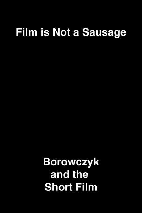 Film Is Not a Sausage: Borowczyk and the Short Film (2014) movie poster