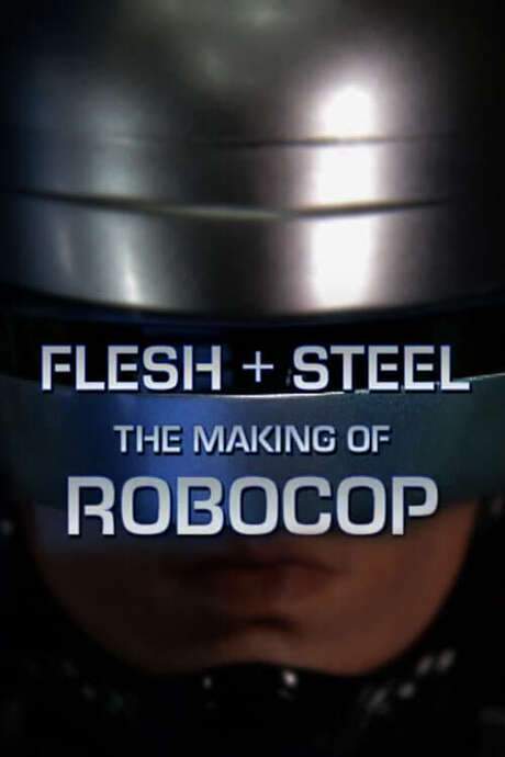 Flesh + Steel: The Making of ‘RoboCop’ (2001) movie poster