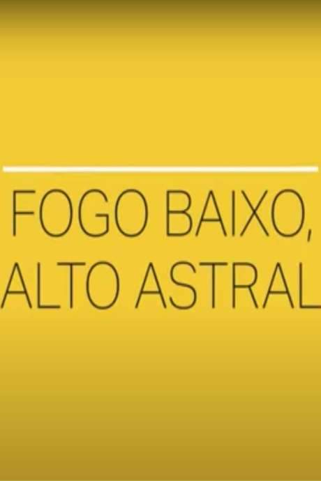 Fogo Baixo, Alto Astral (2020) movie poster