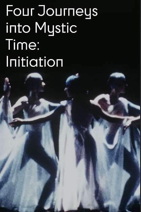 Four Journeys Into Mystic Time: Initiation (1978) movie poster