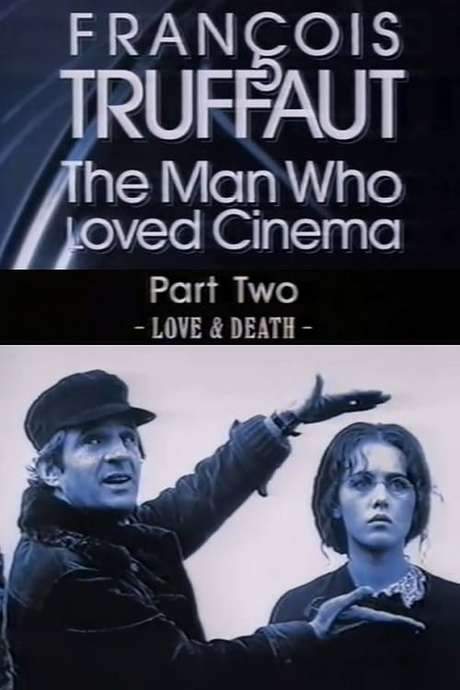 François Truffaut: The Man Who Loved Cinema - Love & Death (1996) movie poster