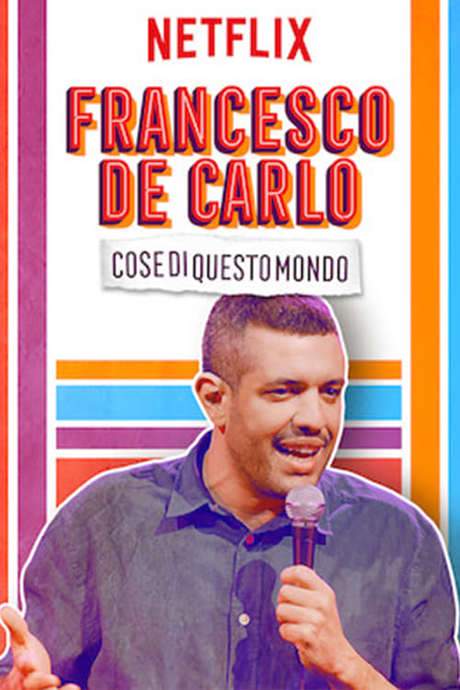 Francesco de Carlo: Cose di Questo Mondo (2019) movie poster