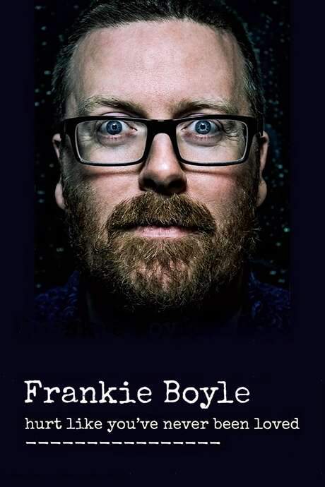 Frankie Boyle: Hurt Like You’ve Never Been Loved (2016) movie poster