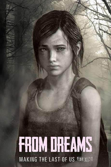 From Dreams - Making “The Last of Us: Left Behind” (2014) movie poster