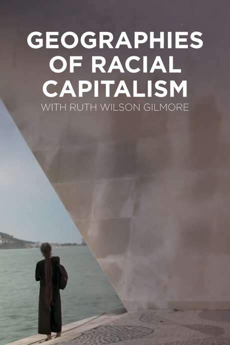 Geographies of Racial Capitalism with Ruth Wilson Gilmore (2020) movie poster