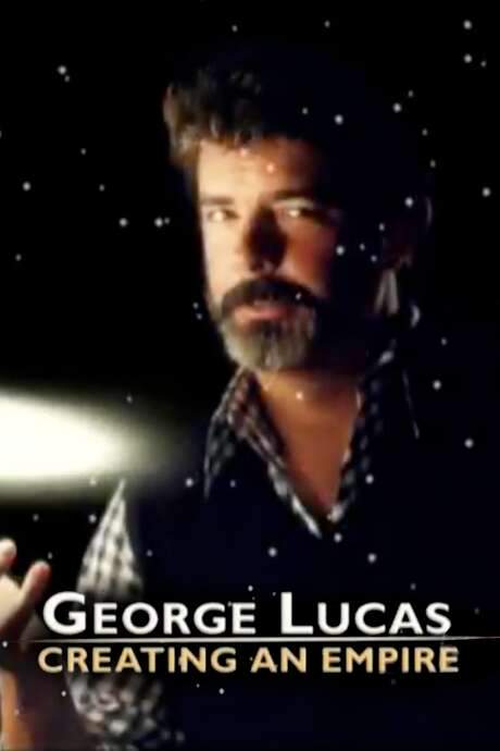 George Lucas: Creating an Empire (2005) movie poster