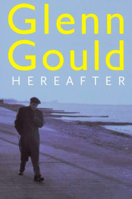 Glenn Gould: Hereafter (2006) movie poster