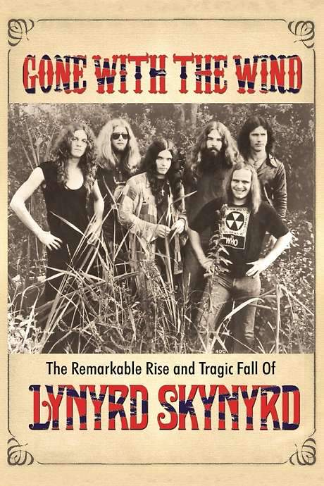 Gone with the Wind: The Remarkable Rise and Tragic Fall of Lynyrd Skynyrd (2015) movie poster