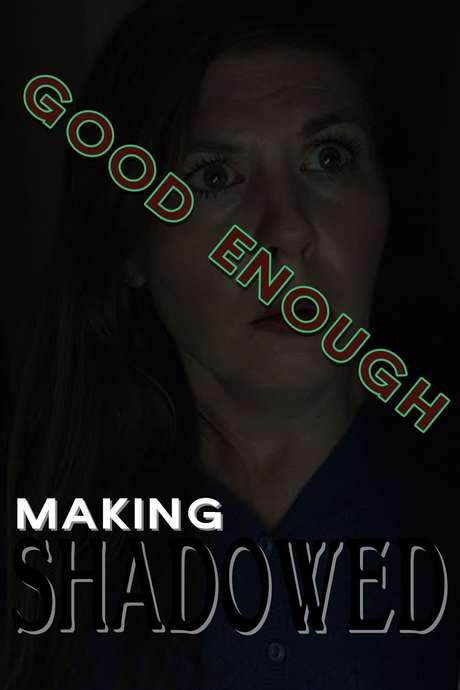 Good Enough: Making Shadowed (2020) movie poster