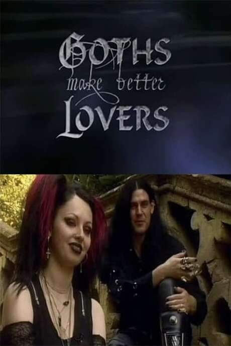 Goths Make Better Lovers (2002) movie poster