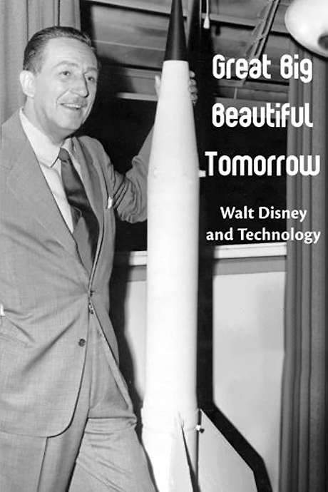 Great Big Beautiful Tomorrow: The Futurism of Walt Disney (2016) movie poster