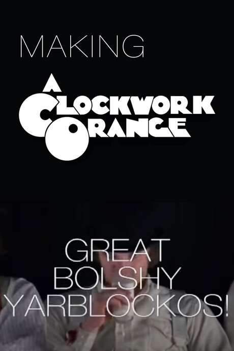 Great Bolshy Yarblockos!: Making ‘A Clockwork Orange’ (2007) movie poster