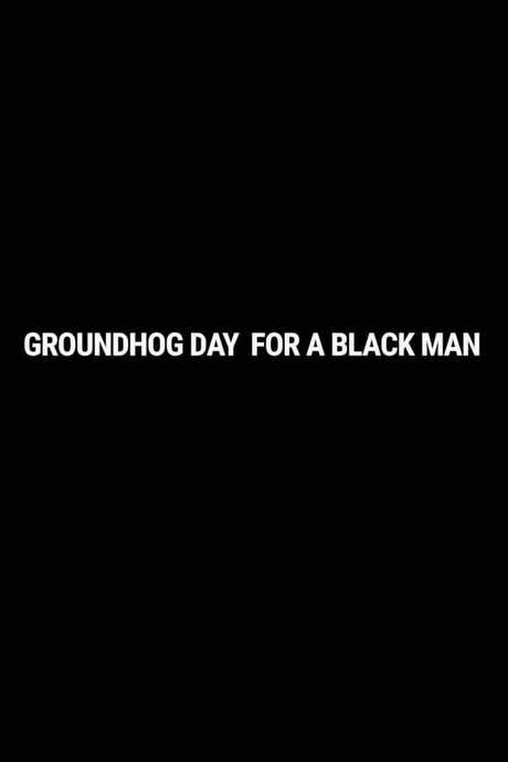 Groundhog Day for a Black Man (2016) movie poster
