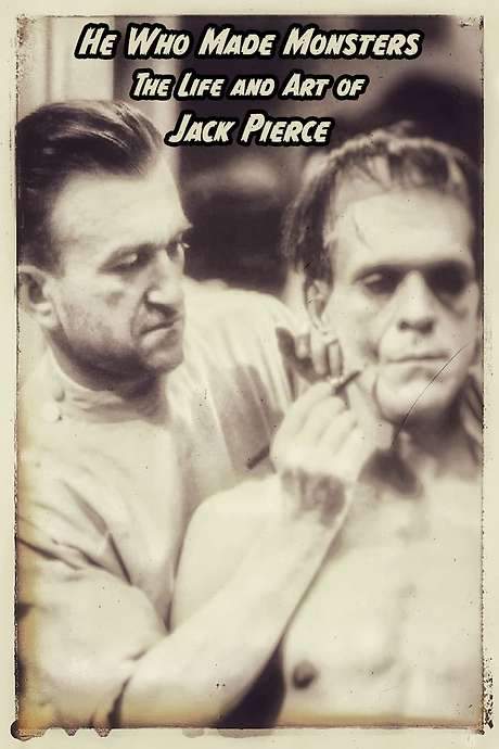 He Who Made Monsters: The Life and Art of Jack Pierce (2008) movie poster
