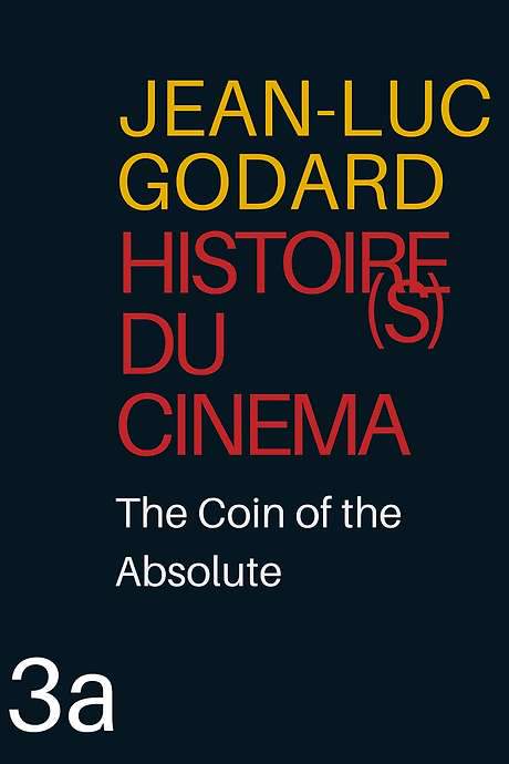 Histoire(s) du Cinéma 3a: The Coin of the Absolute (1998) movie poster