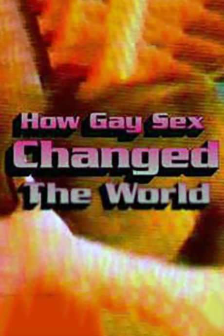 How Gay Sex Changed the World (2007) movie poster
