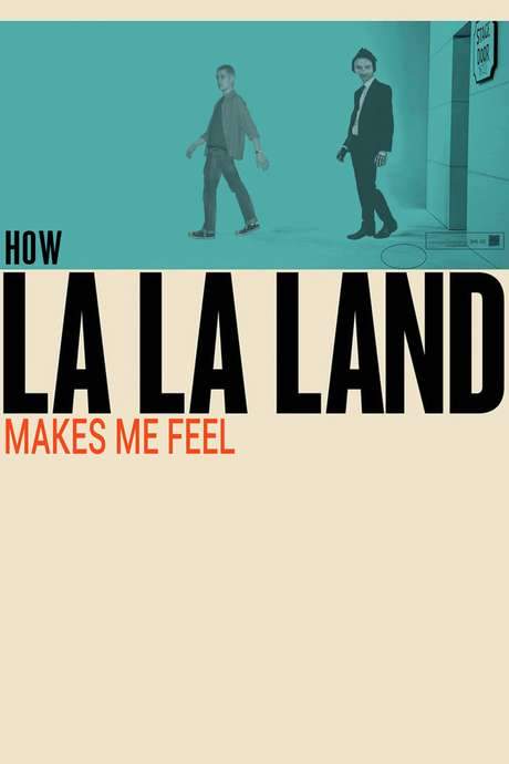 How La La Land Makes Me Feel (2018) movie poster