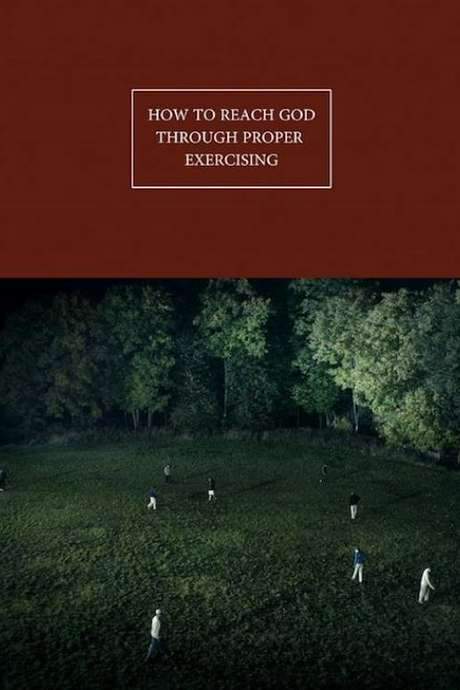 How to Reach God Through Proper Exercising (2016) movie poster