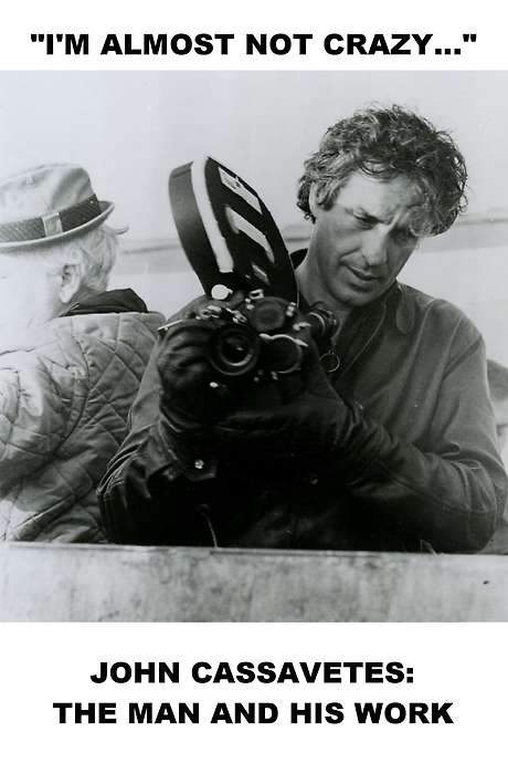 I’m Almost Not Crazy: John Cassavetes — The Man and His Work (1984) movie poster