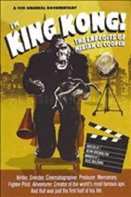 I’m King Kong!: The Exploits of Merian C. Cooper (2005) movie poster