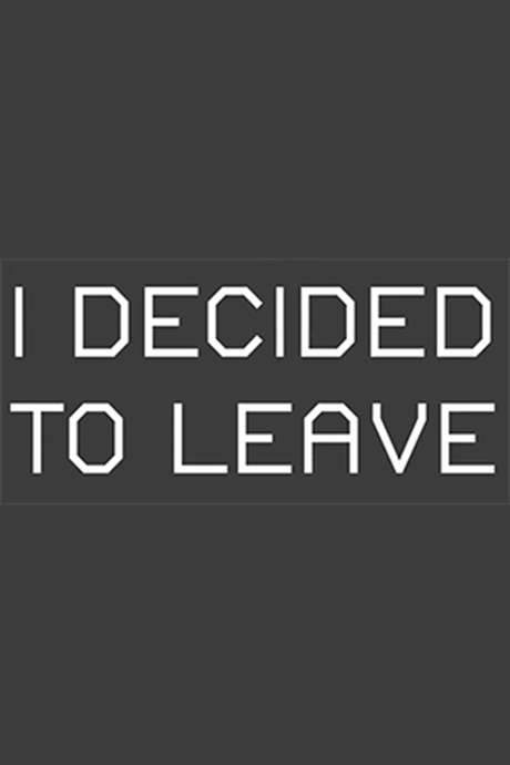 I Decided to Leave (2015) movie poster