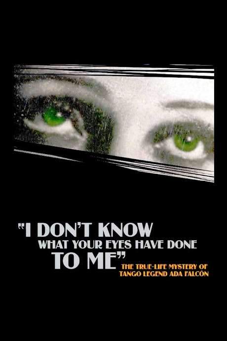 I Don’t Know What Your Eyes Have Done to Me (2003) movie poster