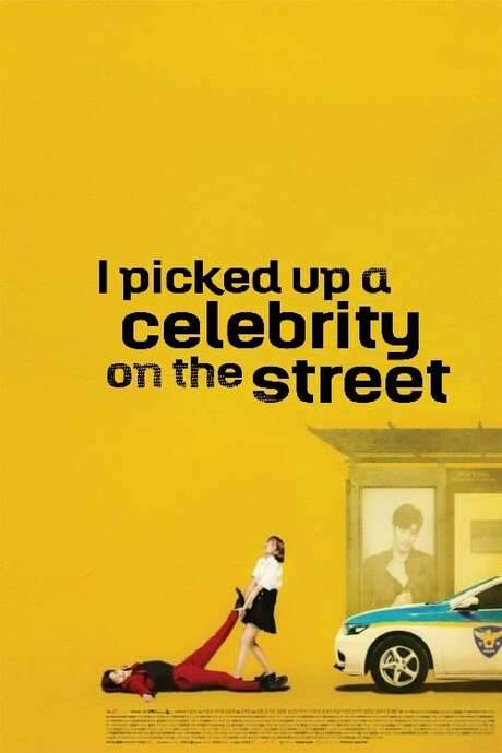 I Picked Up a Celebrity On the Street (2018) movie poster