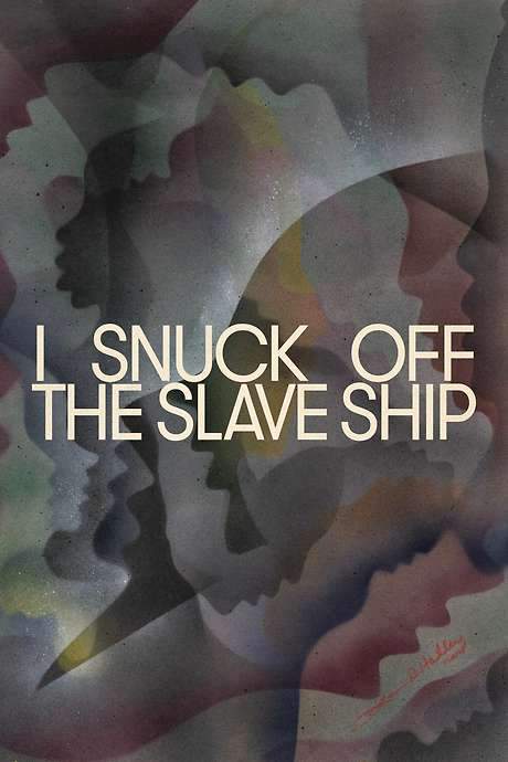 I Snuck Off the Slave Ship (2019) movie poster