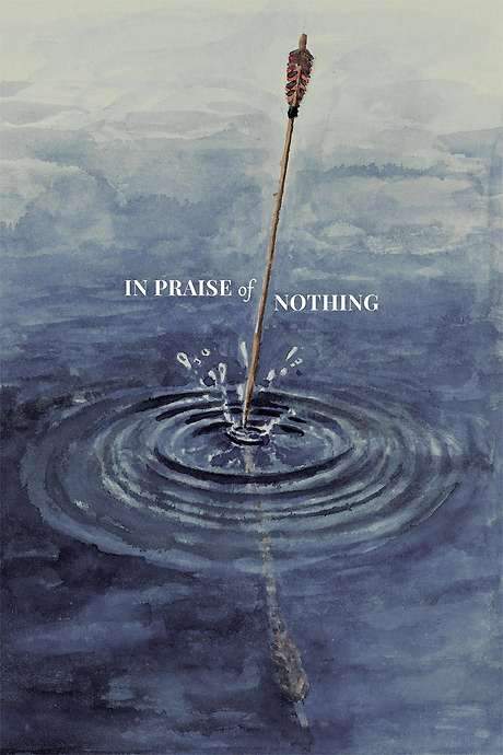 In Praise of Nothing (2017) movie poster