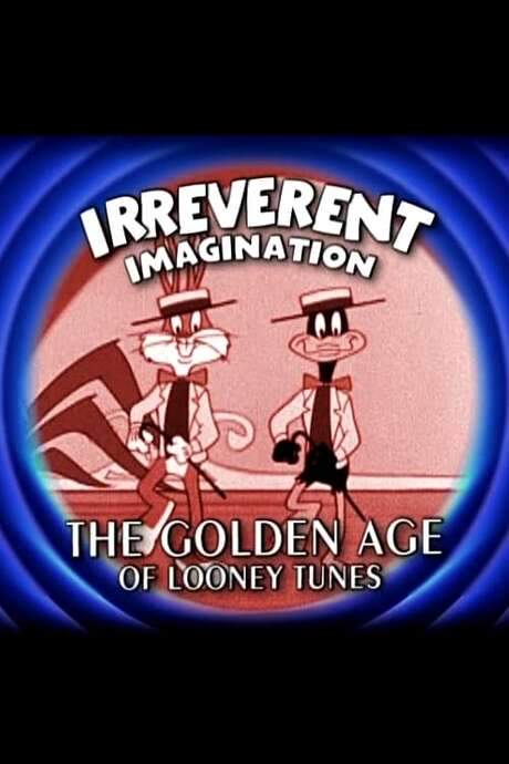 Irreverent Imagination: The Golden Age of the Looney Tunes (2003) movie poster