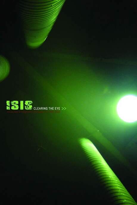 Isis - Clearing The Eye (2006) movie poster